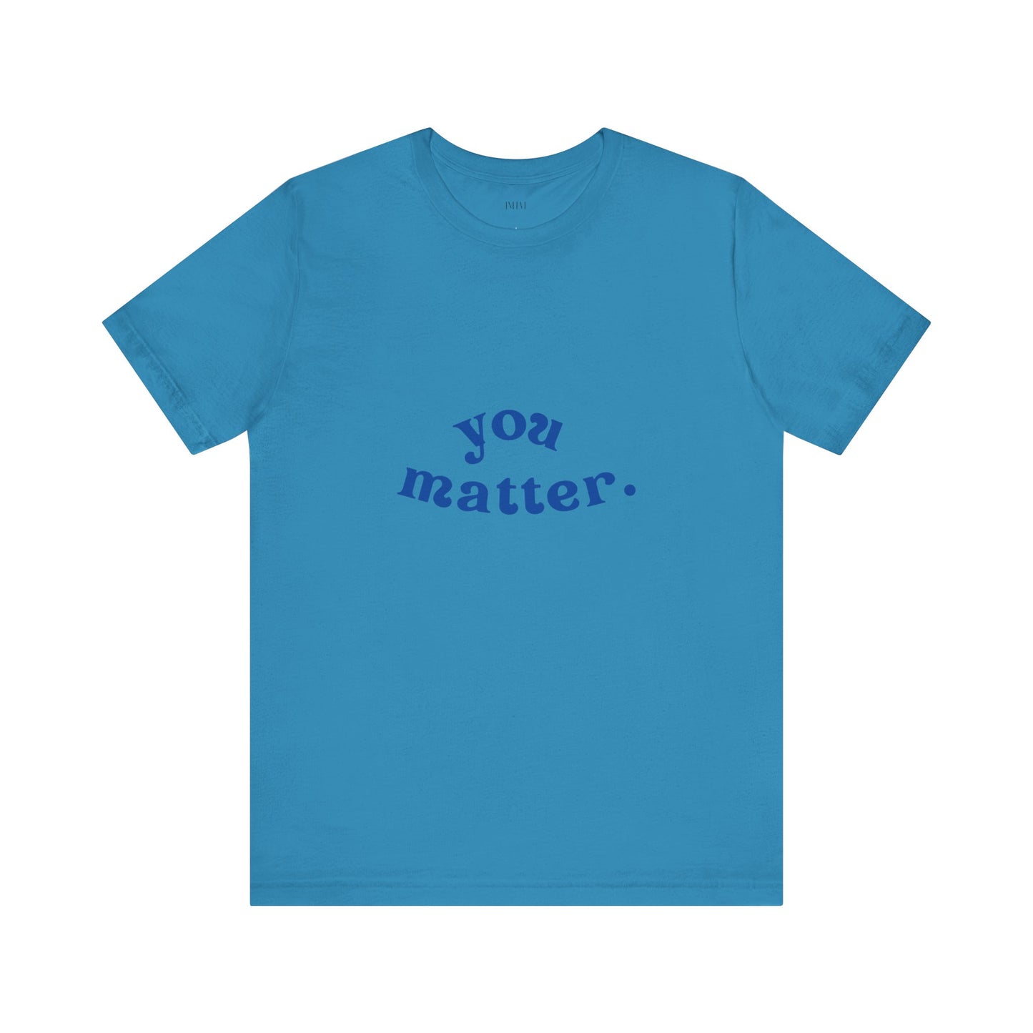 You Matter T-shirt