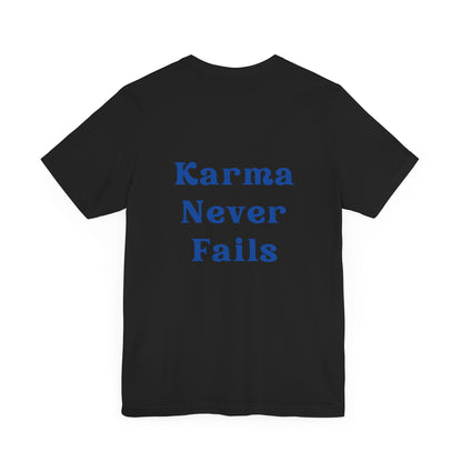 Karma Never Fails T-shirt