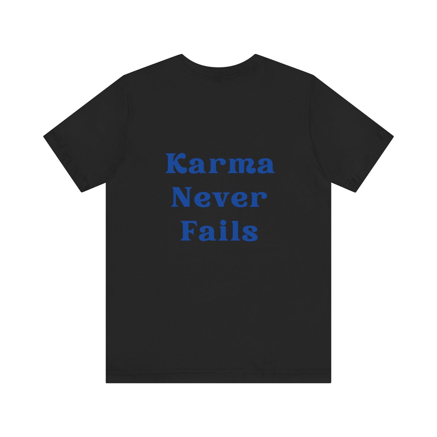 Karma Never Fails T-shirt