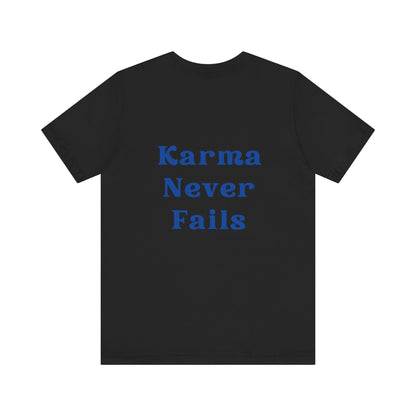 Karma Never Fails T-shirt