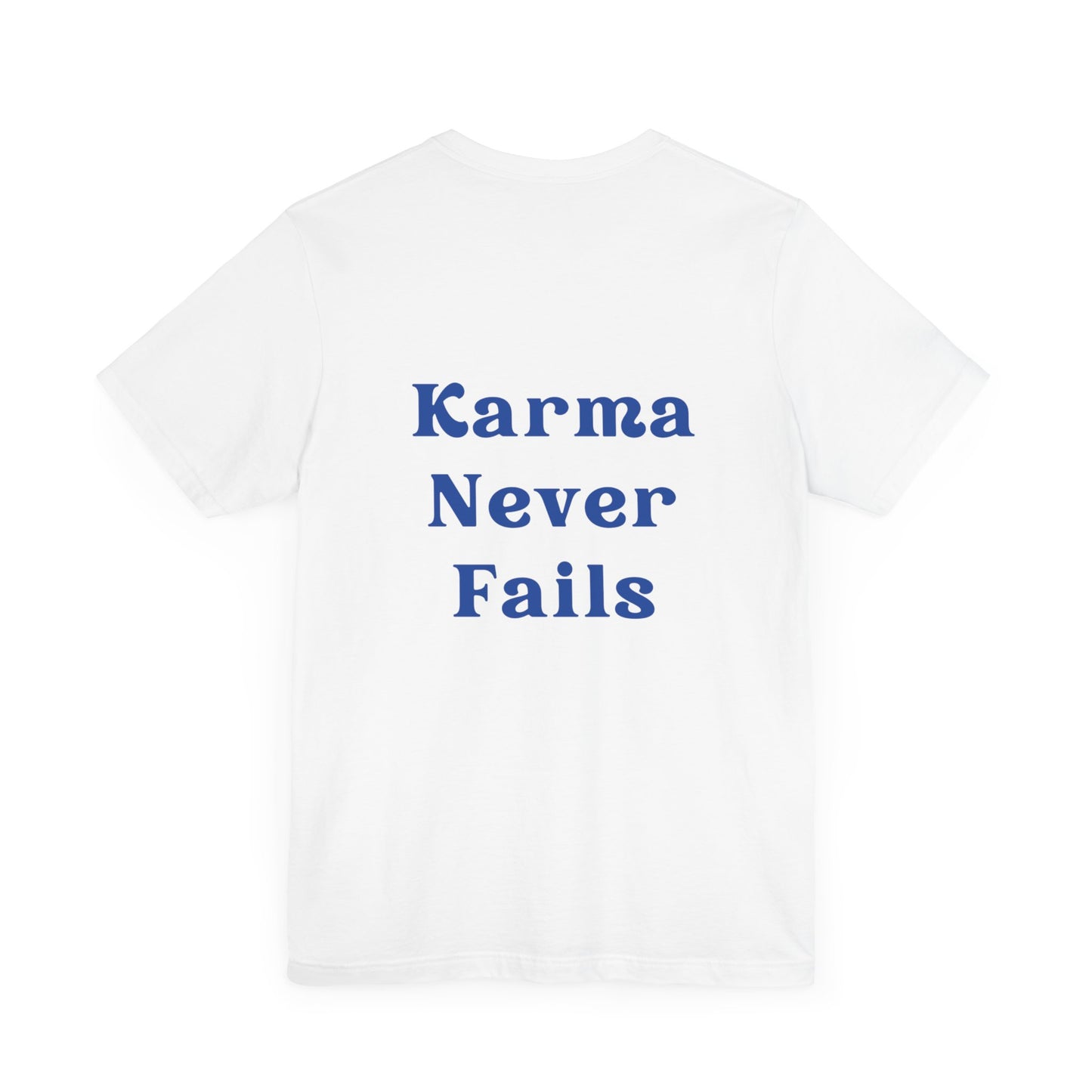 Karma Never Fails T-shirt