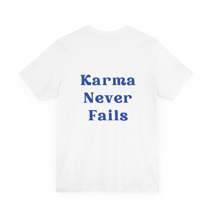 Karma Never Fails T-shirt