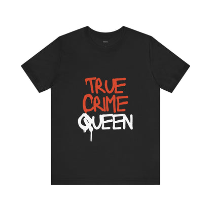 True Crime Queen T-shirt