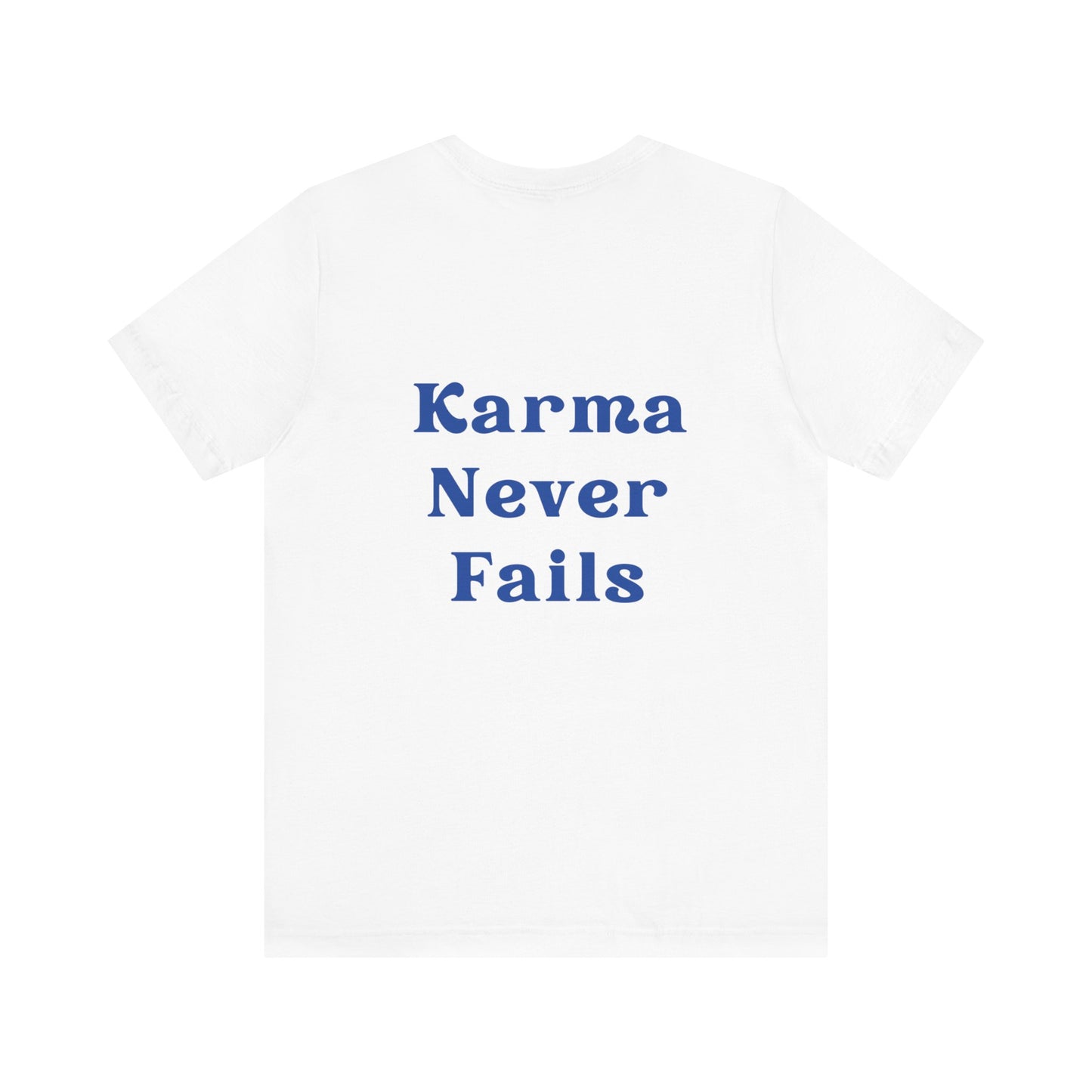 Karma Never Fails T-shirt