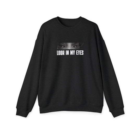 Look In My Eyes Sweatshirt