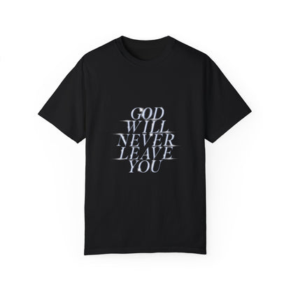 God Will Never Leave You T-shirt