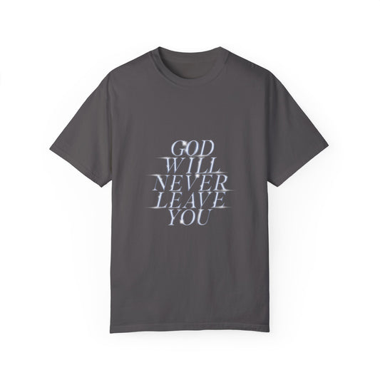 God Will Never Leave You T-shirt